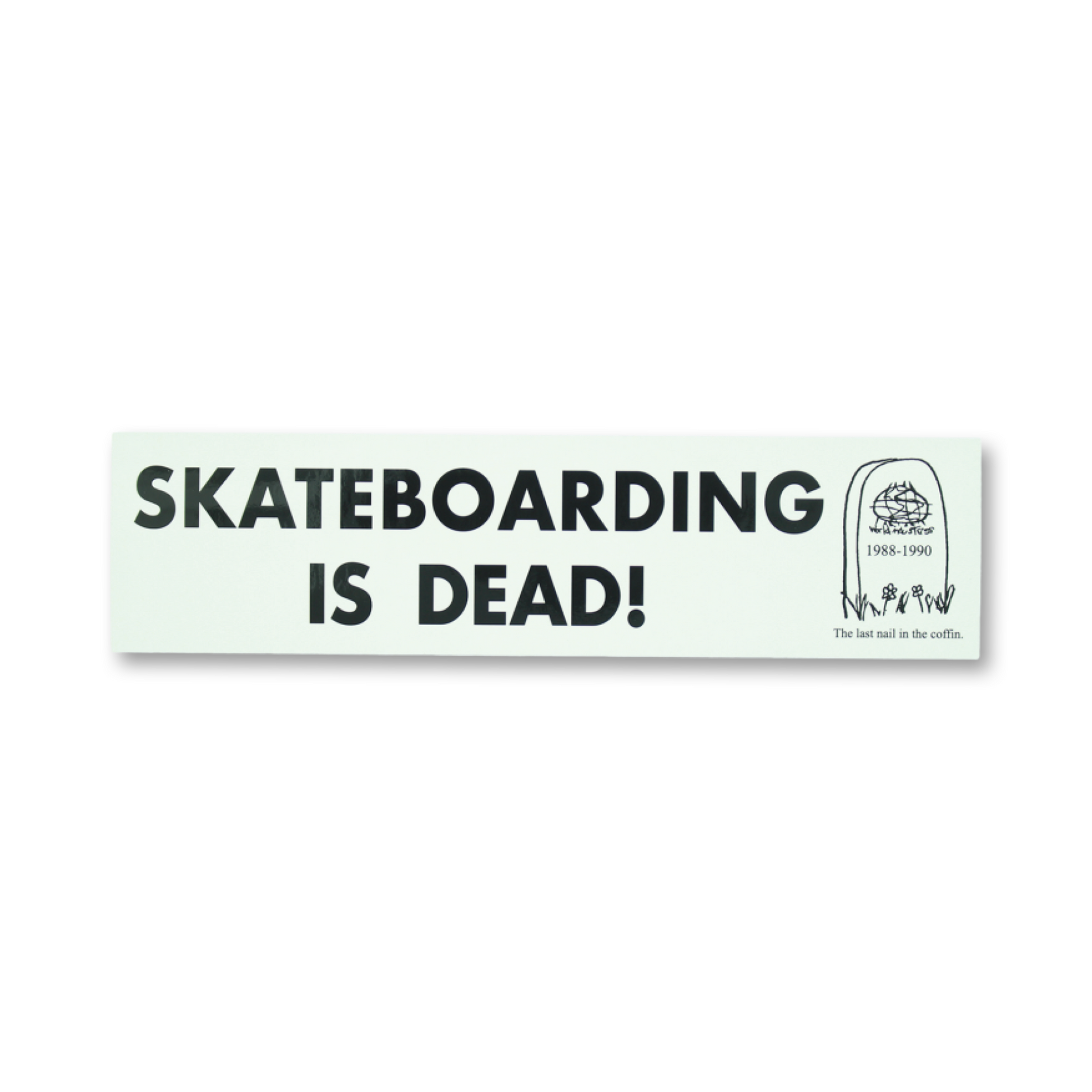 WORLD INDUSTRIES “SKATEBOARDING IS DEAD” BUMPER STICKER - Dead Bread