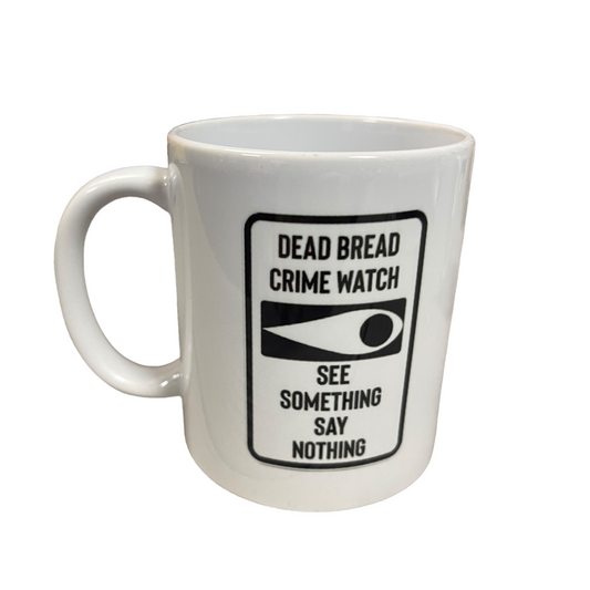 CRIME WATCH MUG - Dead Bread